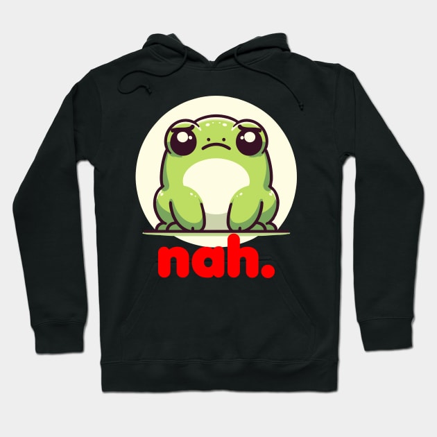 Funny Grumpy Frog Toad Cute Irritated Toad Nah No Hoodie by Swagazon